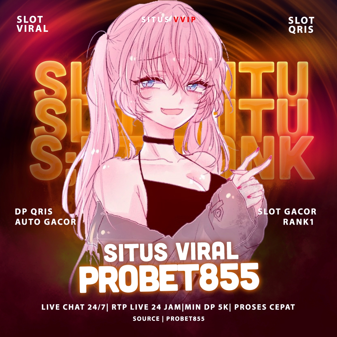 PROBET855 : Link Slot Gacor SeAsia Terbaru Deposit Qris Pertama Di Asia